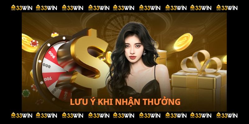 Thưởng đội nhóm 33win lưu ý khi nhận thưởng